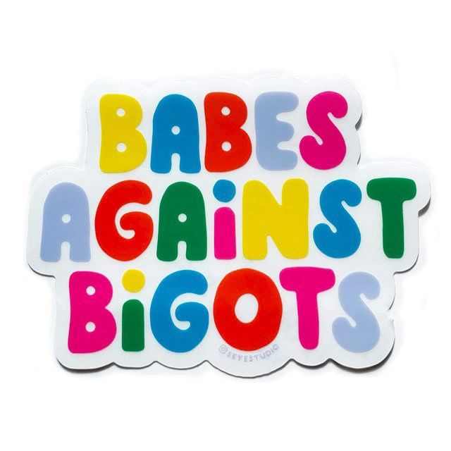 Babes Against Bigots Vinyl Sticker Clear Background 5 Eye Studio