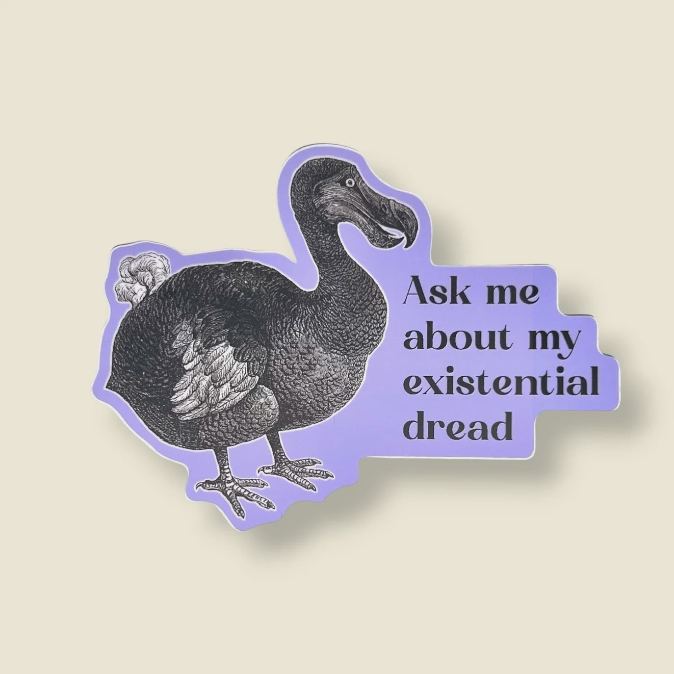 Ask Me About My Existential Dread Dodo Sticker