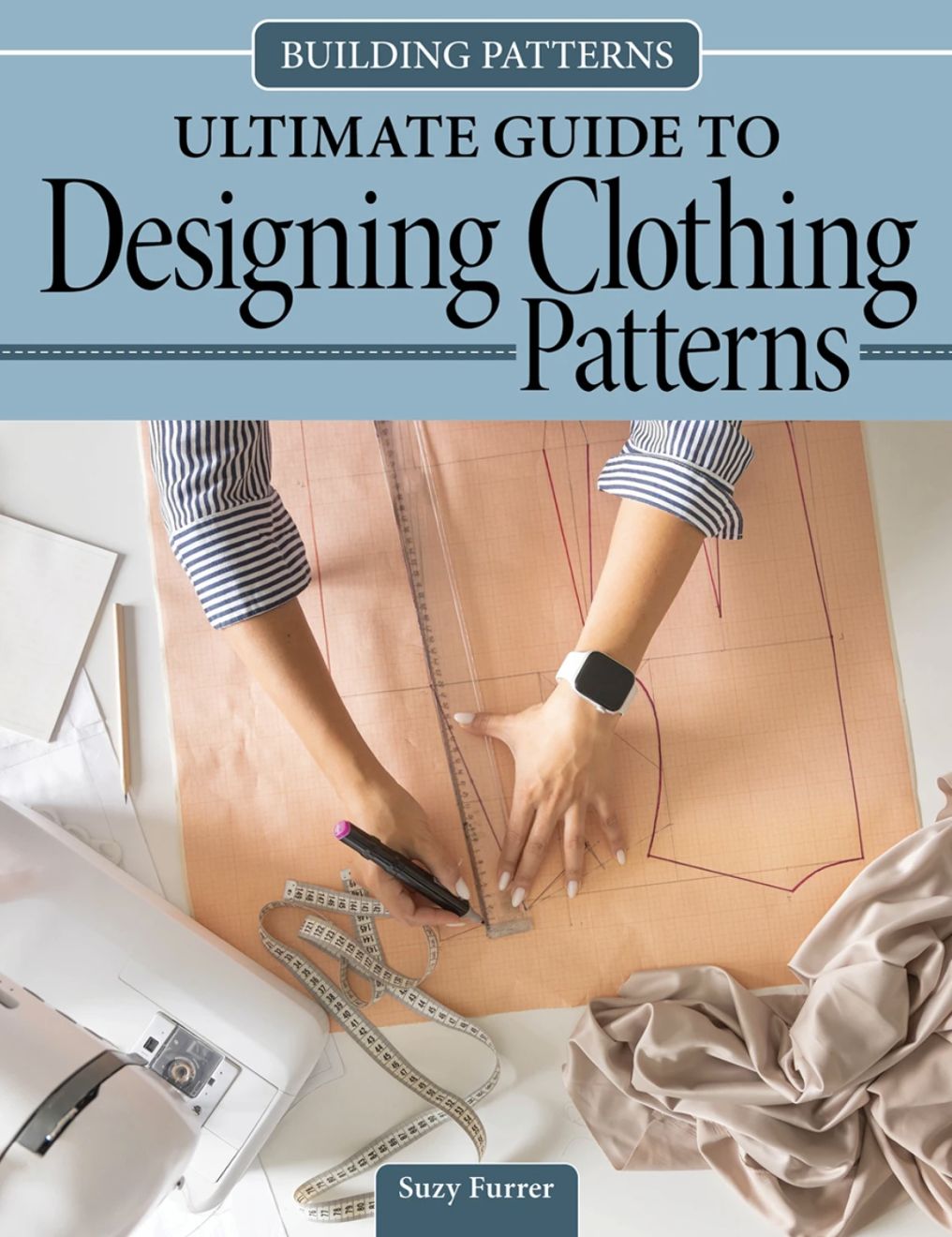 Building Patterns: Ultimate Guide to Designing Patterns for Clothing Book