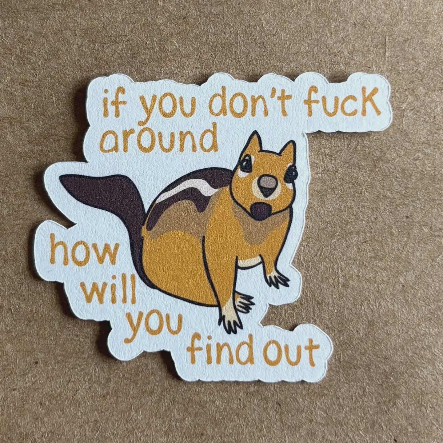 Fuck Around Find Out Chipmunk Paper Sticker AnneArchy