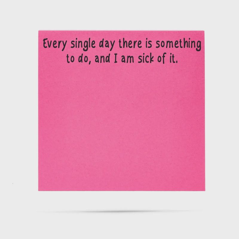Every single Day Funny Sticky Notes