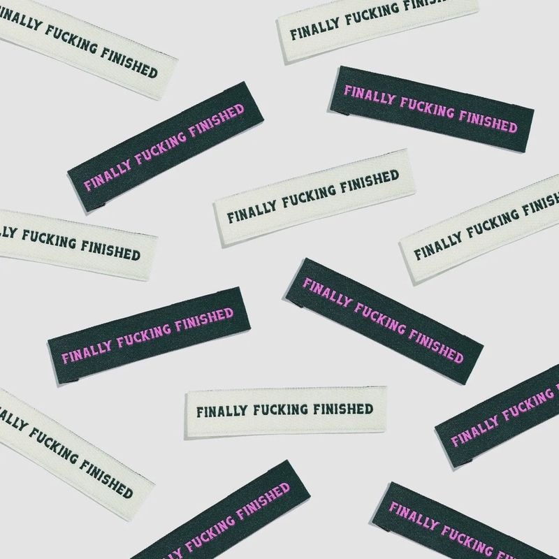 Finally Fucking Finished - Garment Label - Kylie And The Machine