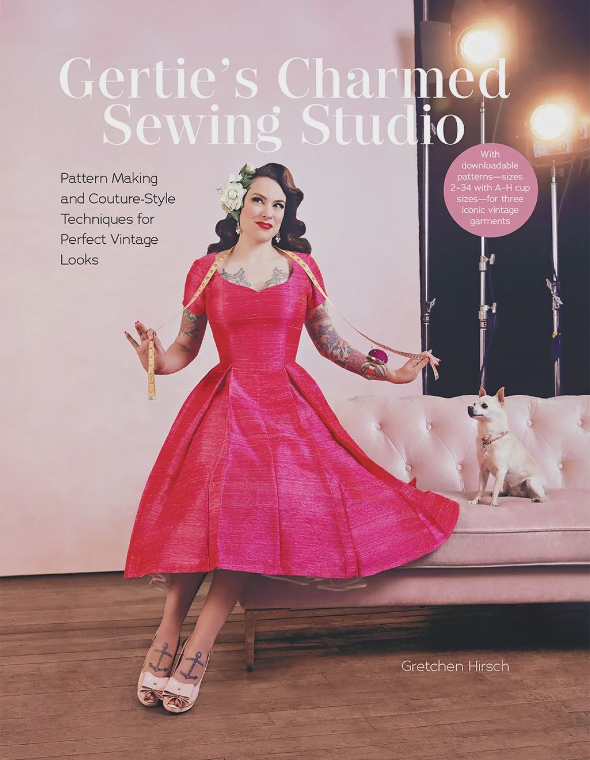 Gertie's Charmed Sewing Studio Pattern Making and Couture-Style Techniques for Perfect Vintage Looks