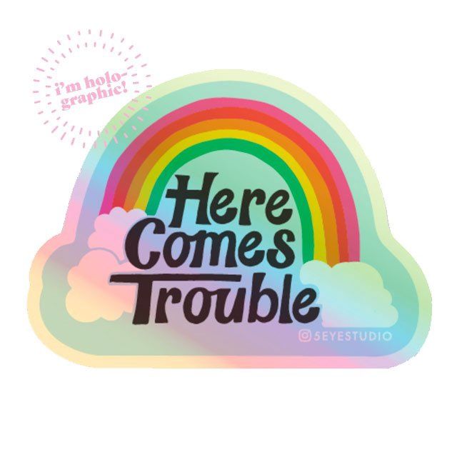 Here Comes Trouble Holographic Vinyl Sticker 5 Eye Studio