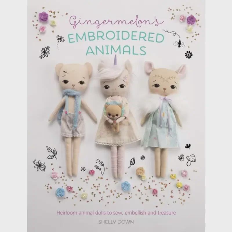 Gingermelon's Embroidered Animals: Heirloom Animal Dolls to Sew