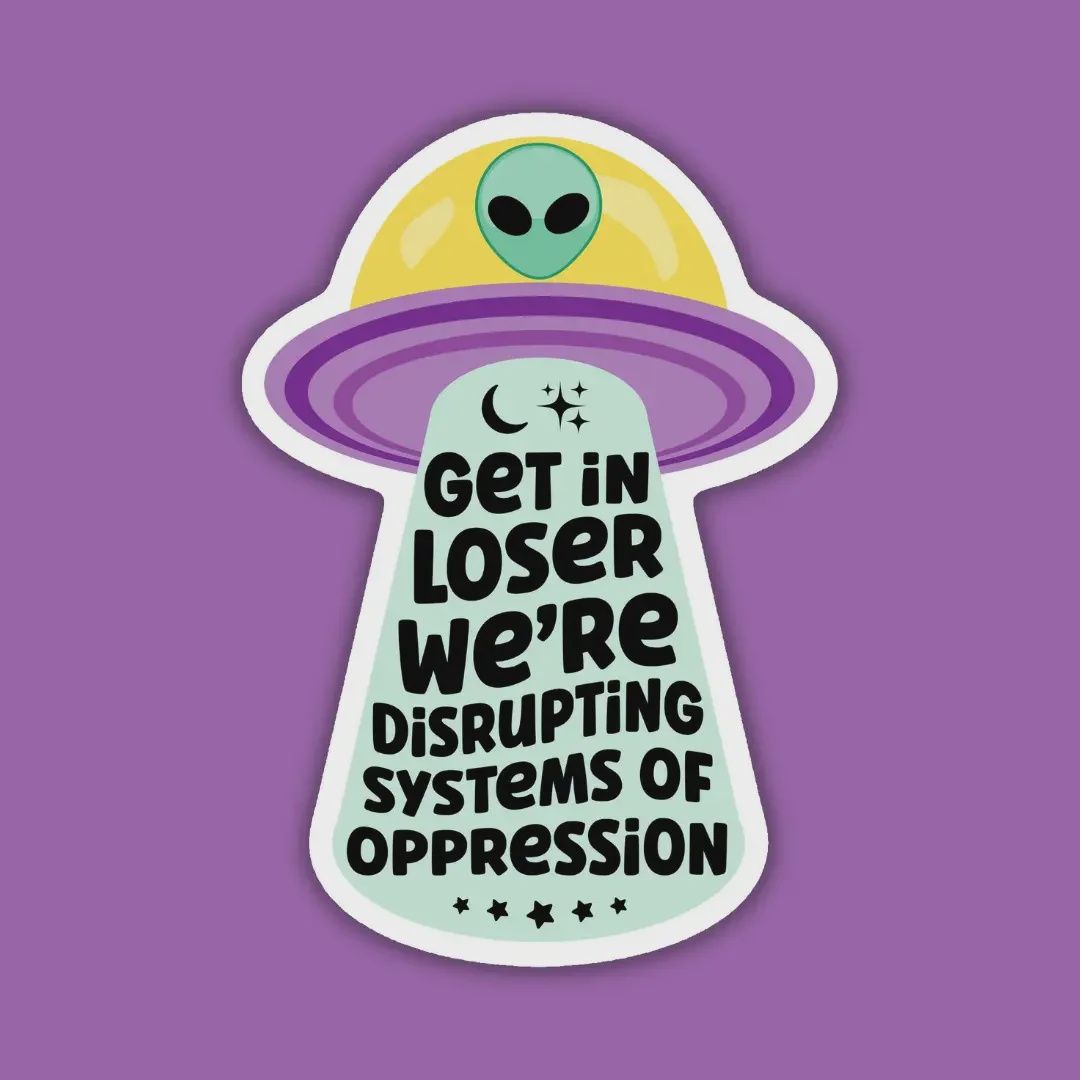 Get In Loser We're Disrupting Systems of Oppression Sticker Indigo Maiden