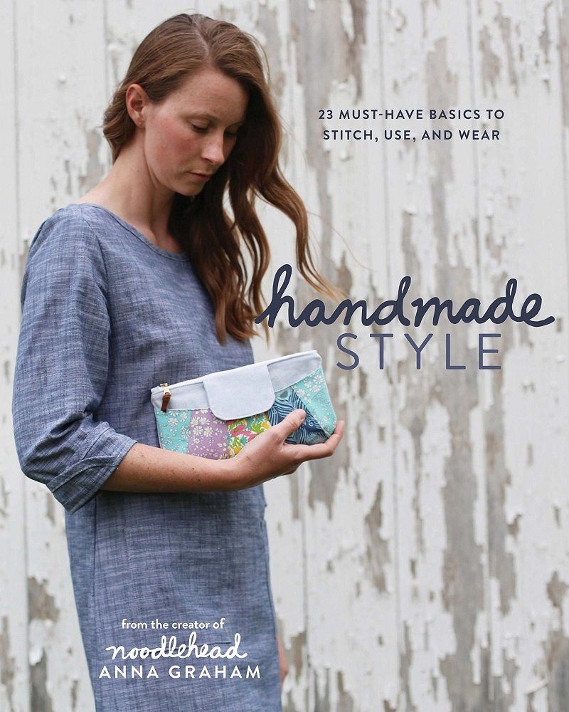 Handmade Style: 23 Must-Have Basics to Stitch Use &amp; Wear (Anna GRAHAM)