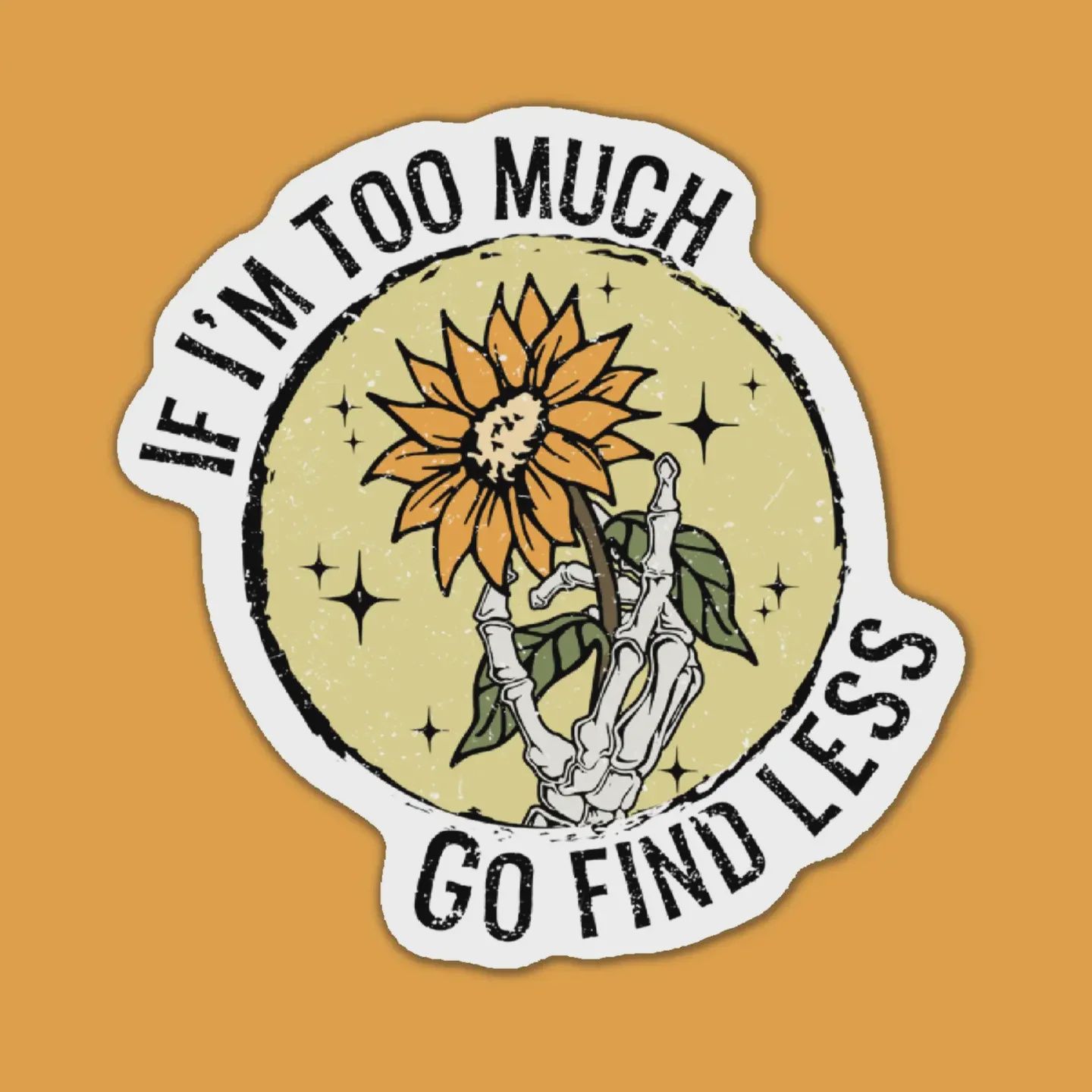 If I'm Too Much Go Find Less Sticker Indigo Maiden