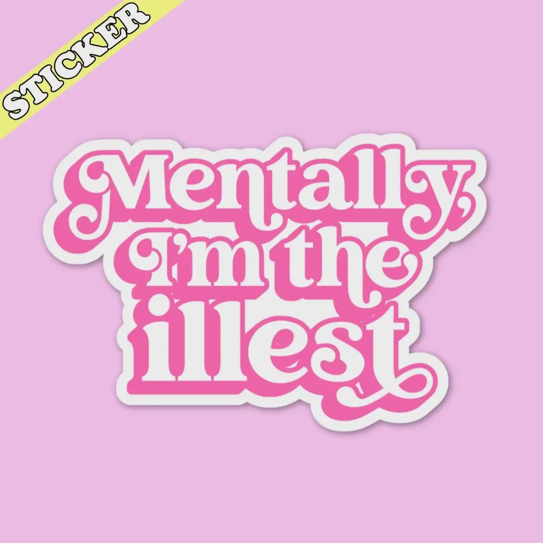 Mentally I'm the Illest sticker