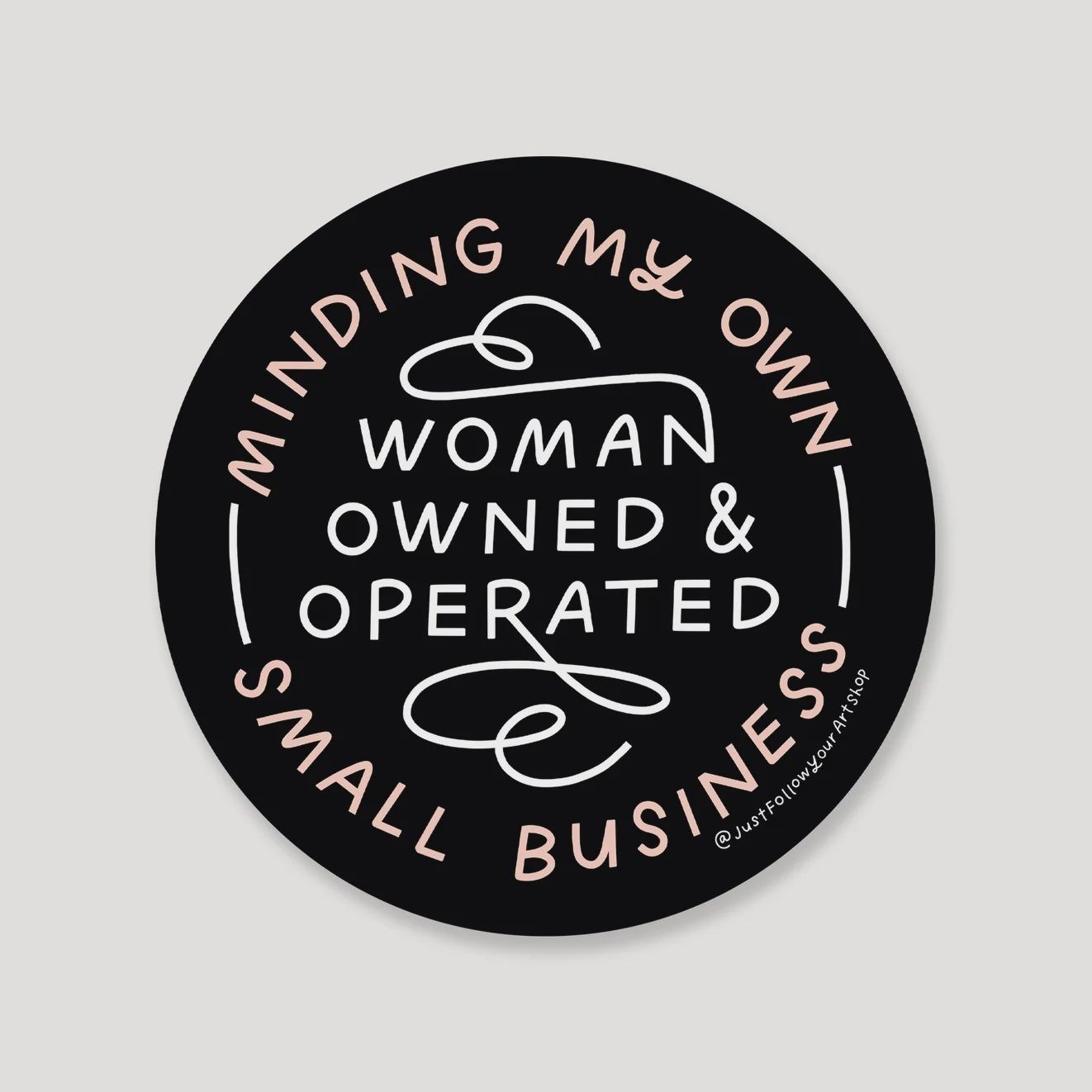 Minding My Own Woman Owned &amp; Operated Small Business Sticker