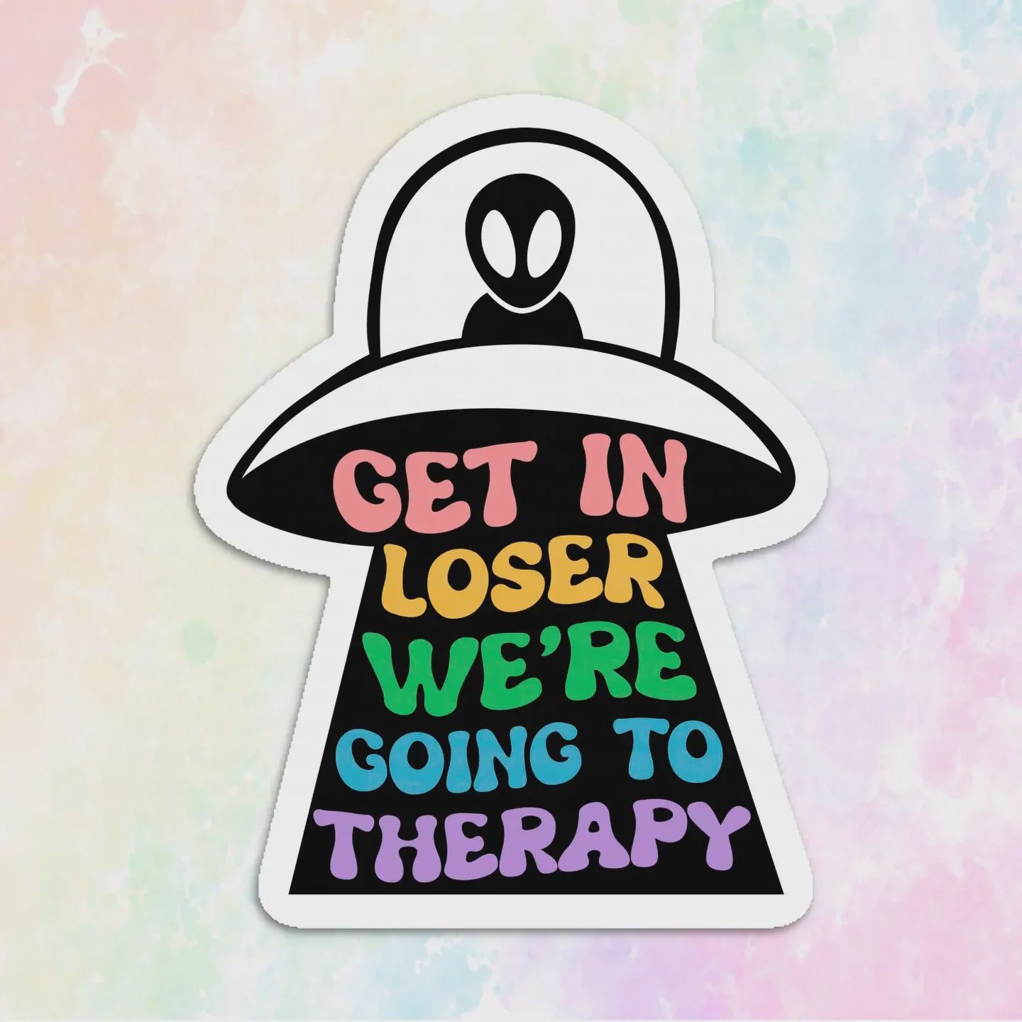Get in Loser we're going to therapy Sticker
