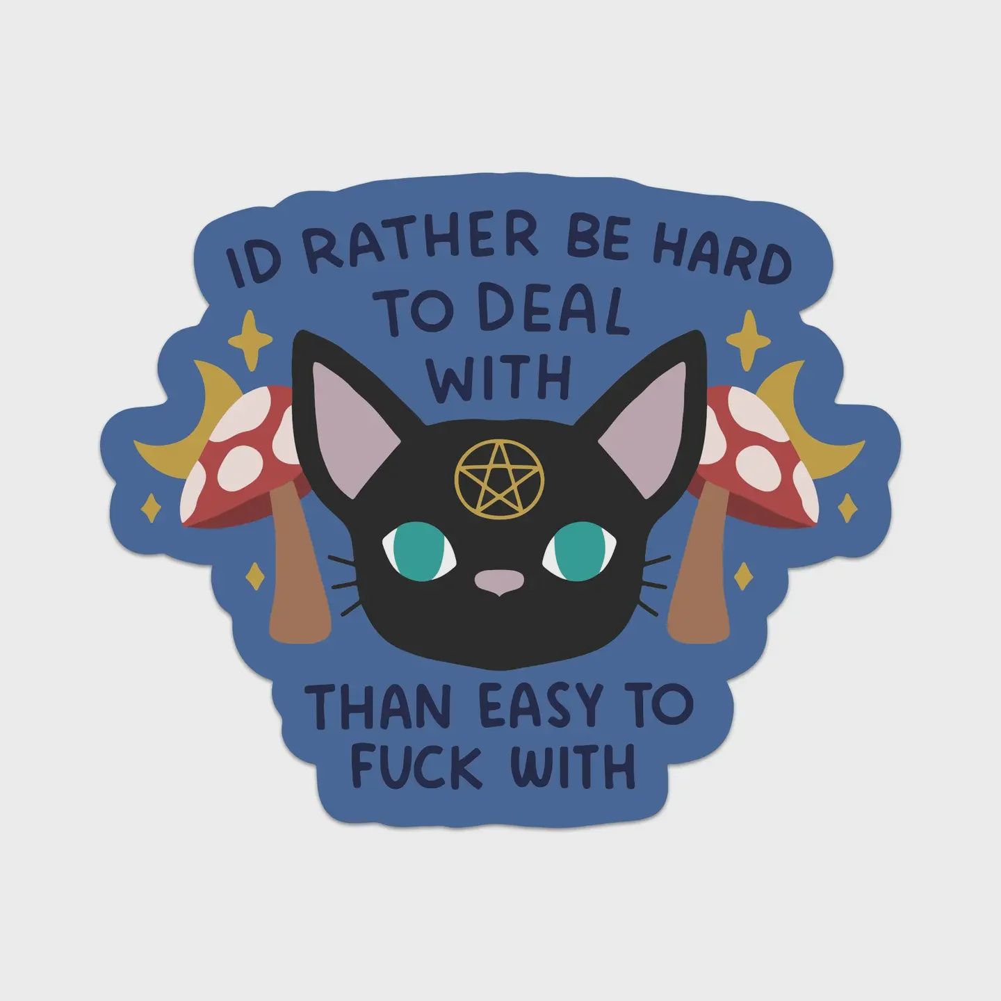 I'd Rather Be Hard To Deal With Vinyl Sticker Mouthy Broad