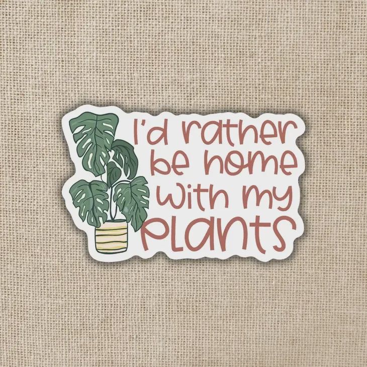 I'd Rather Be Home With My Plants Sticker