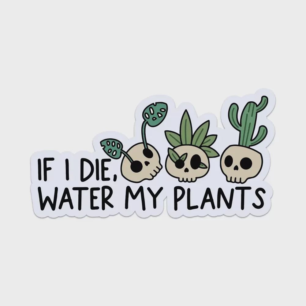 If I Die Water My Plants Sticker