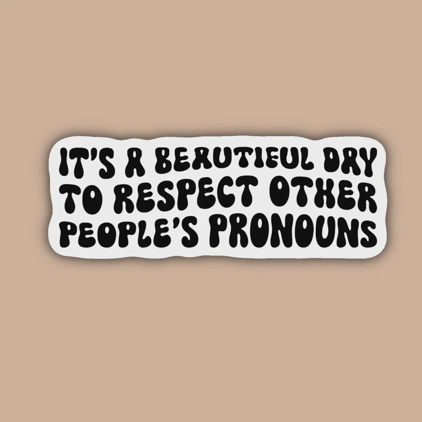 It's A Beautiful Day to Respect Other People's Pronouns Sticker Indigo Maiden
