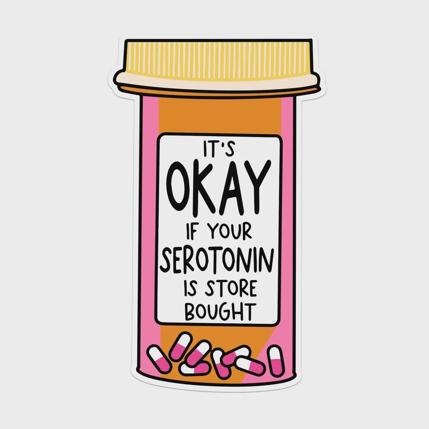 It's Ok If Your Serotonin Is Store Bought Vinyl Sticker Mouthy Broad