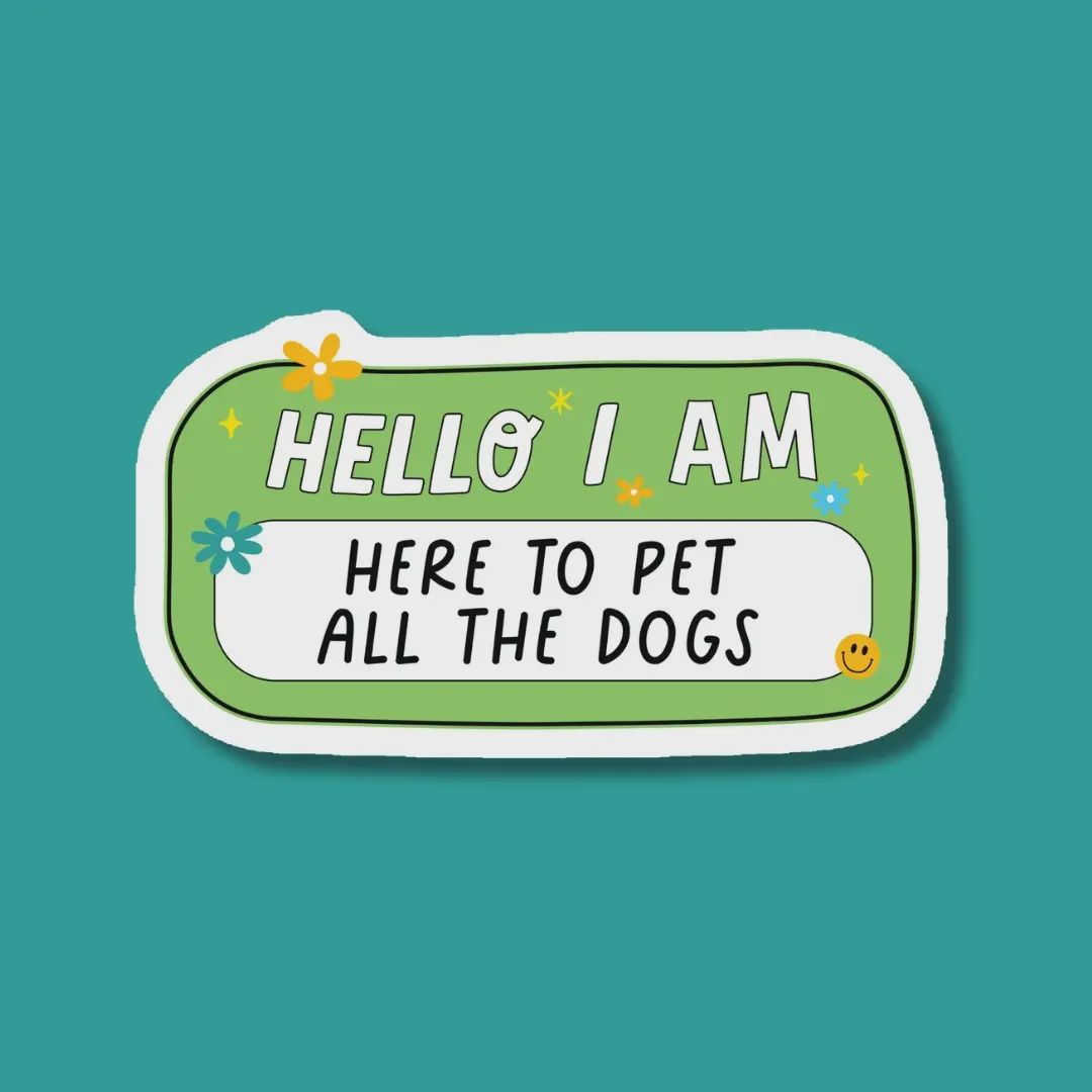 Hello I Am Here to Pet All the Dogs Sticker Indigo Maiden