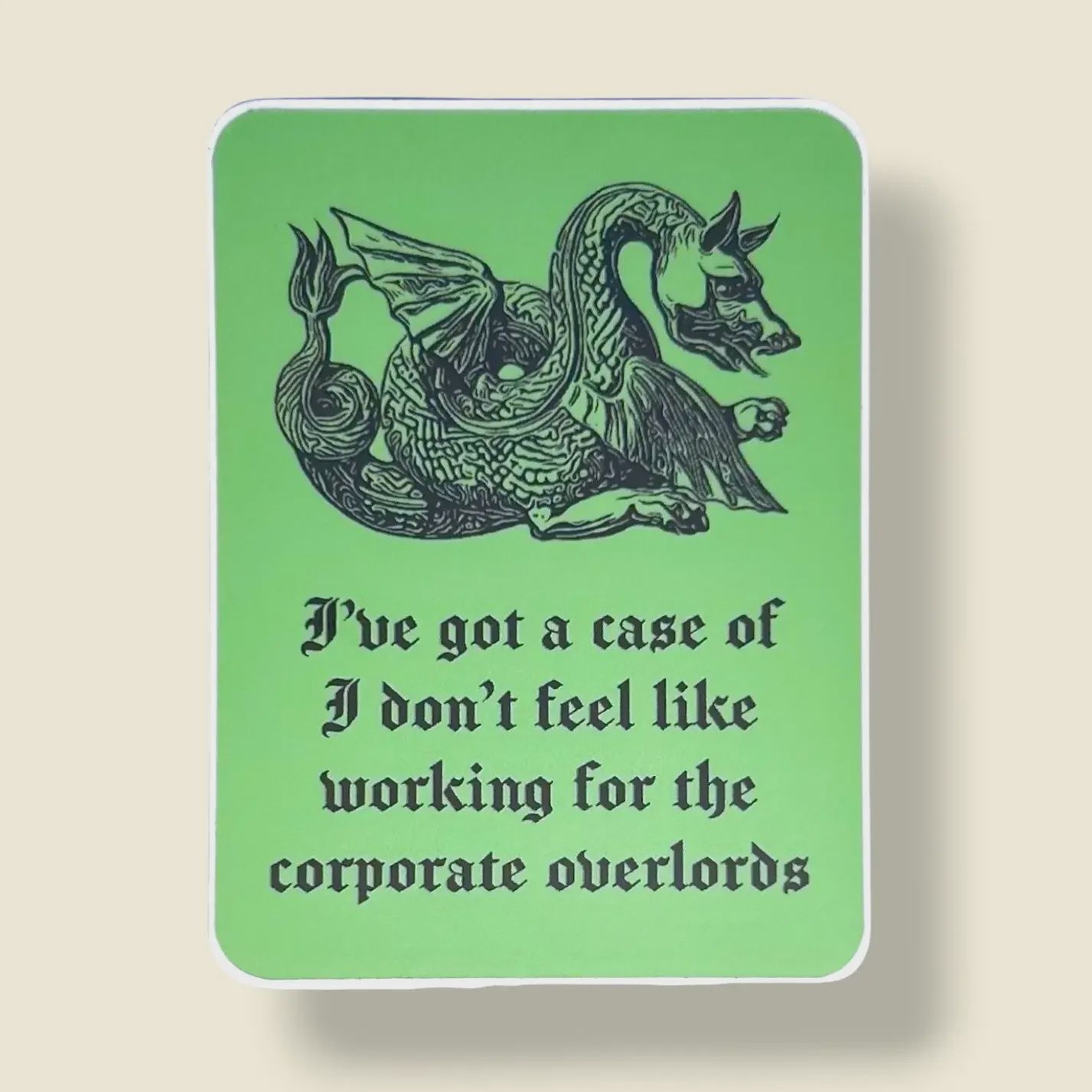 I Don't Feel Like Working Medieval Dragon Sticker