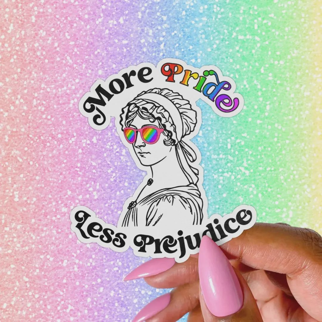 More Pride Less Prejudice sticker