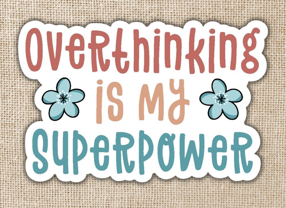 Overthinking is My Superpower Sticker