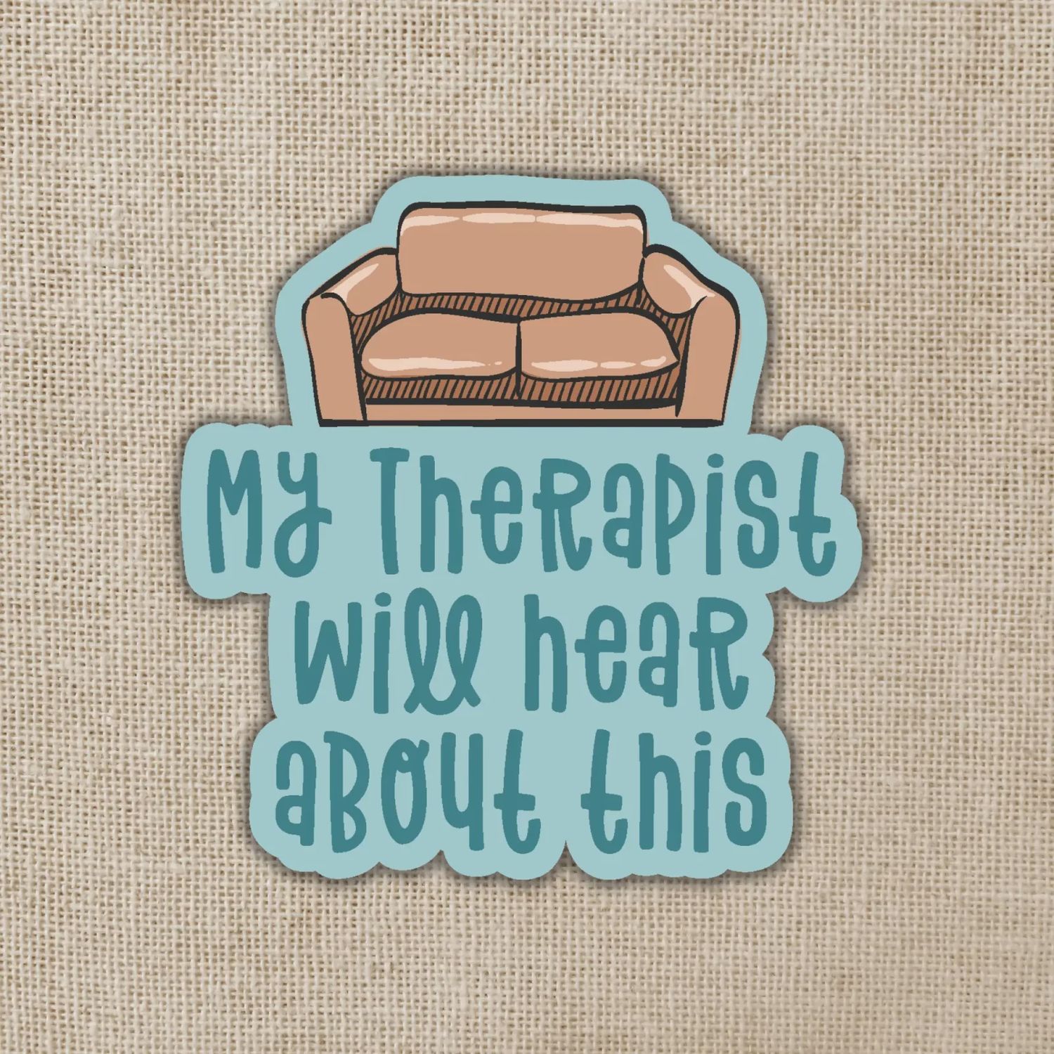 My Therapist Will Hear About This Sticker