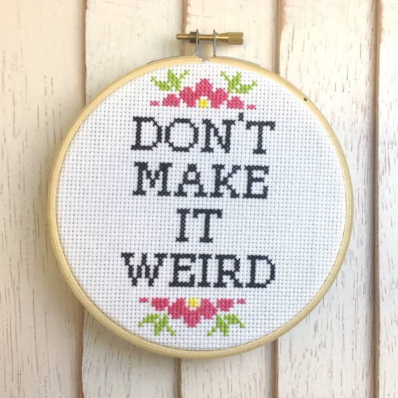 SALE! Cross Stitch Kit Don't Make it Weird - Spot Color
