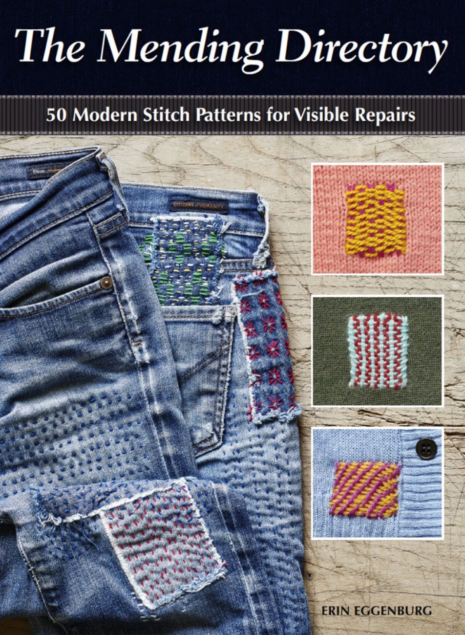 The Mending Directory: 50 Modern Stitch Patterns for Visible Repairs (Erin EGGENBURG)