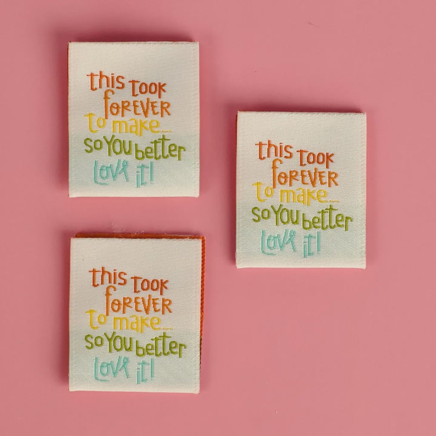 This Took Forever to Make So You Better Love It Designer Woven Labels 3 pack Kati Cupcake