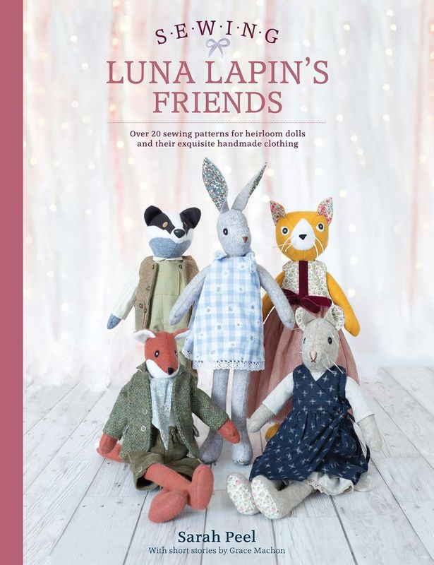 Sewing Luna Lapin's Friends Sarah Peel's Book 2