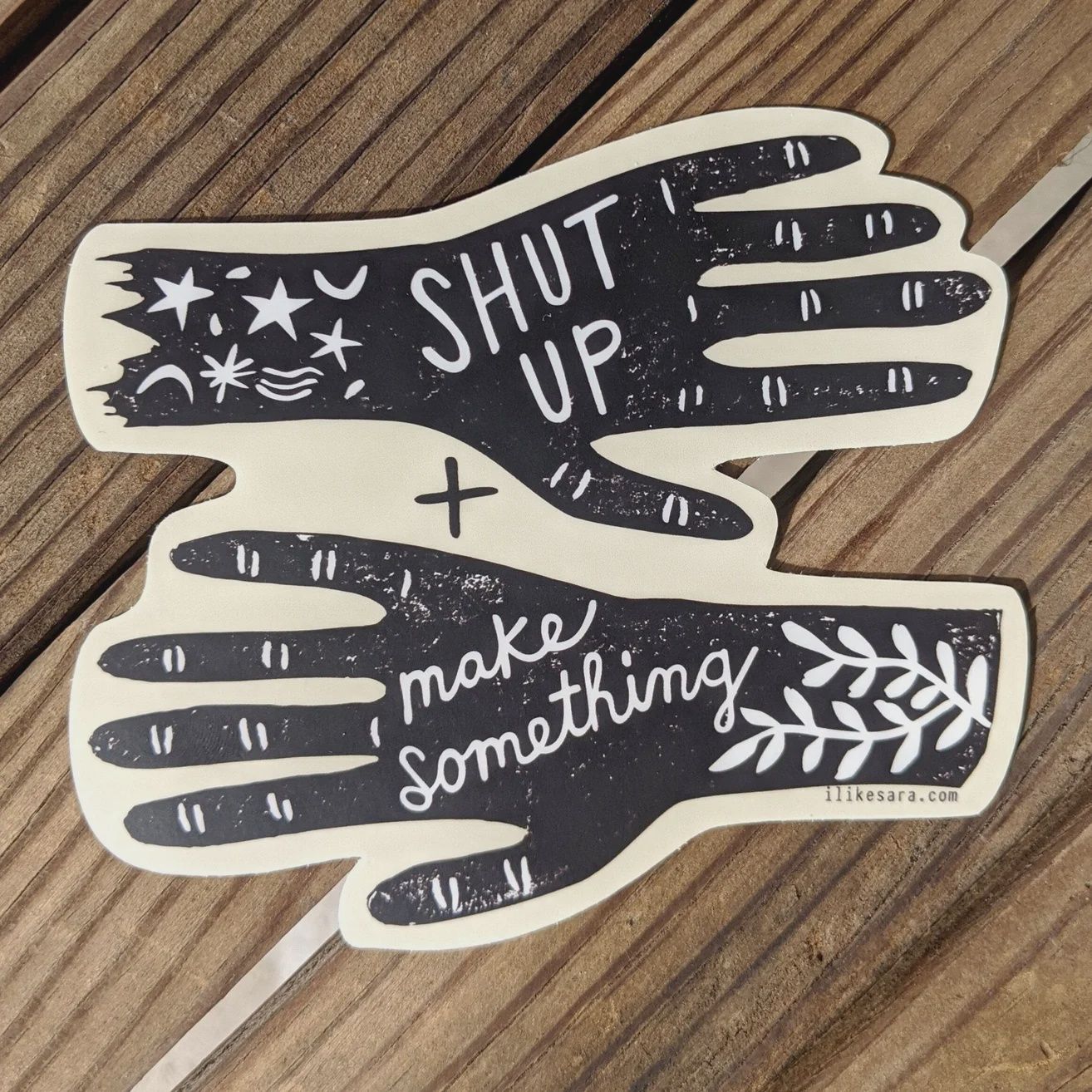 Shut Up and Make Something Vinyl Sticker ilikesara