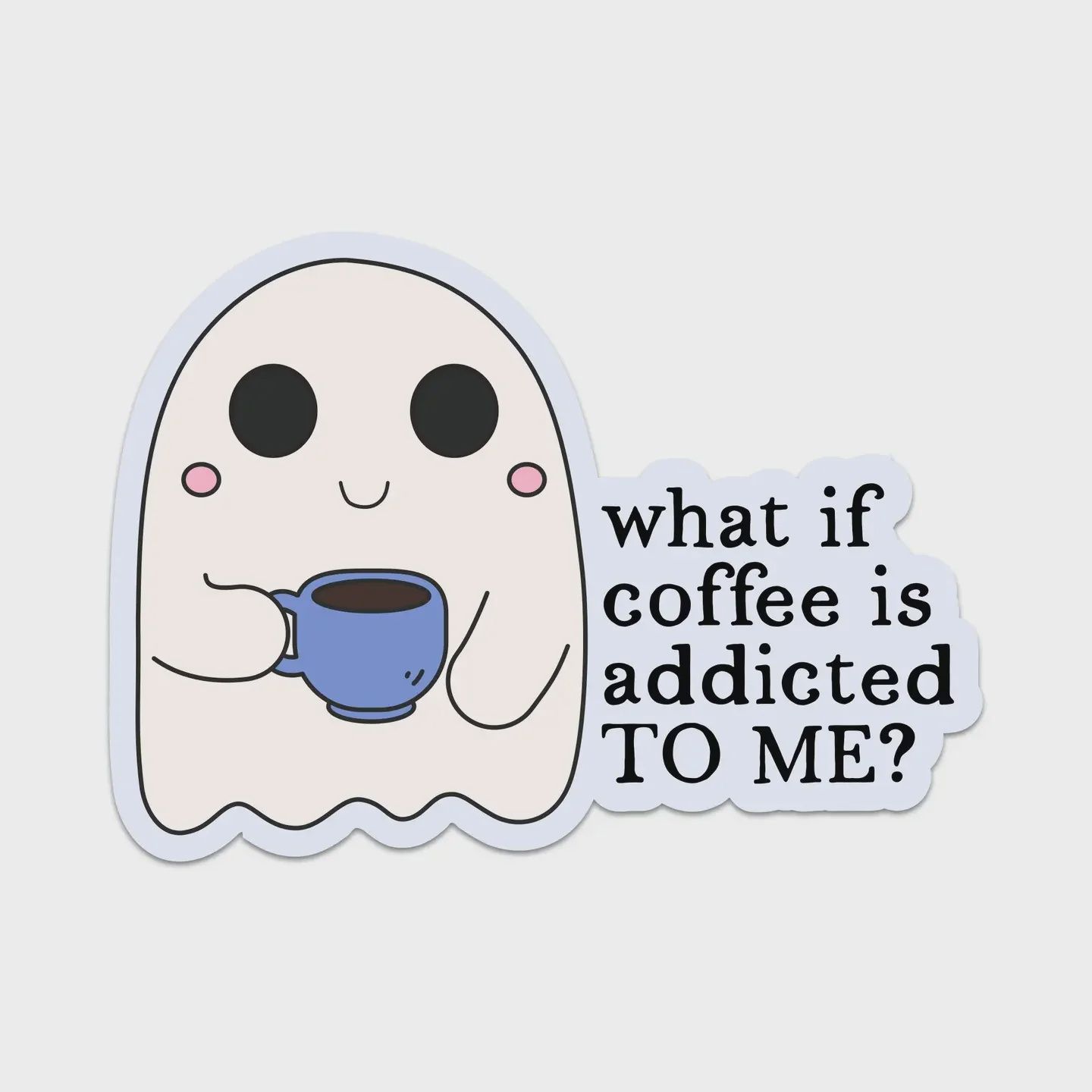 What If Coffee Is Addicted to Me Vinyl Sticker Mouthy Broad