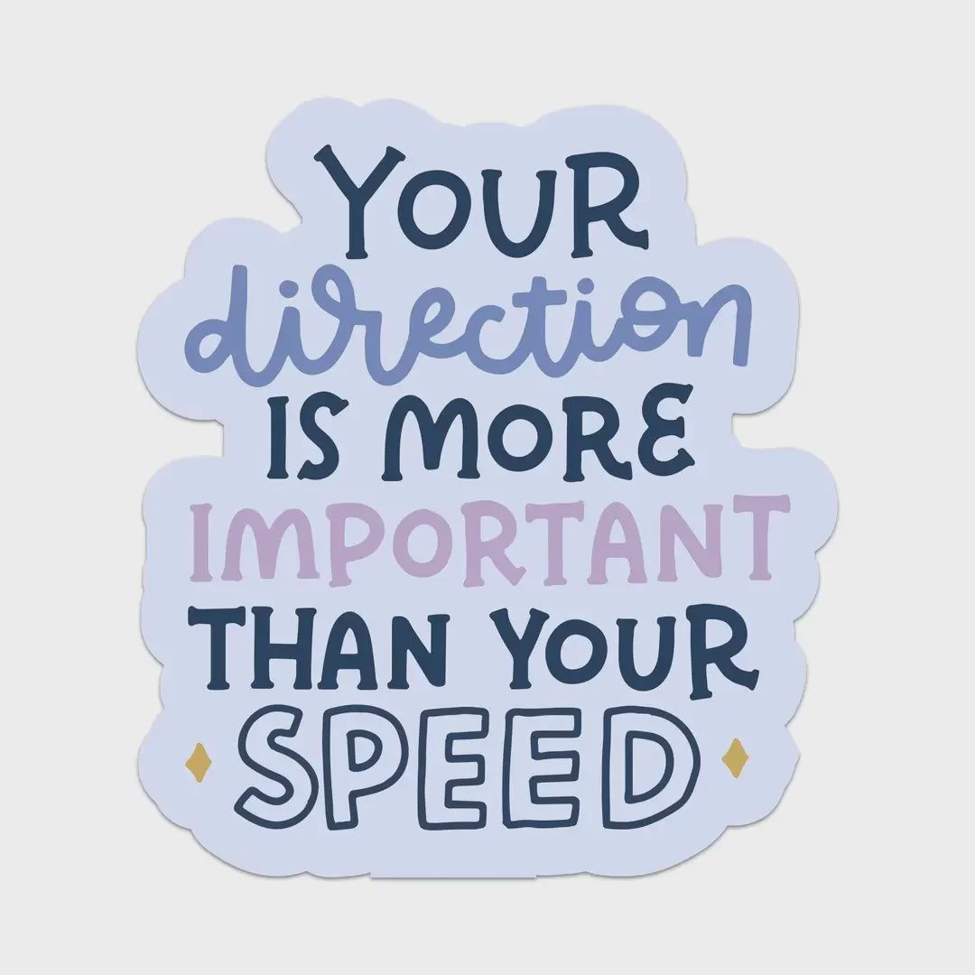 Your Direction is More Important Than Your Speed Sticker