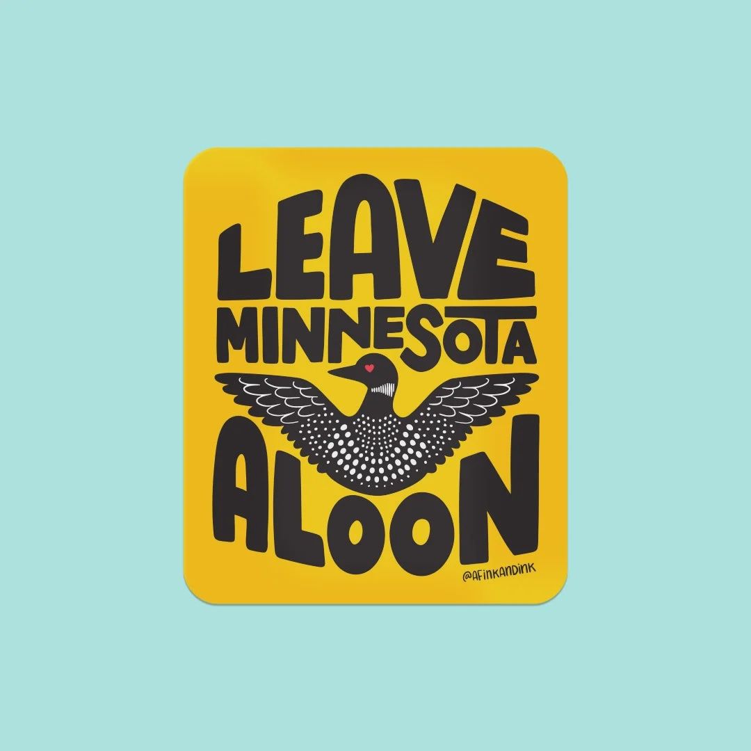 Leave Minnesota A Loon, Vinyl Sticker, A Fink &amp; Ink