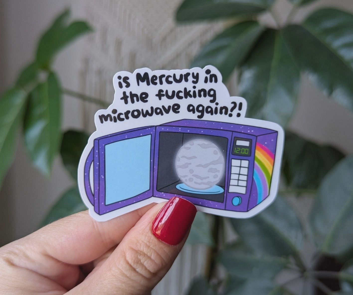 Is Mercury in the Fucking Microwave Again, Vinyl Sticker, Moonlit Creations