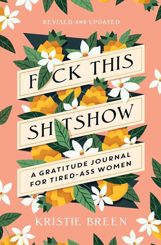 Fuck This Shit Show, A Gratitude Journal For Tired - Ass Women