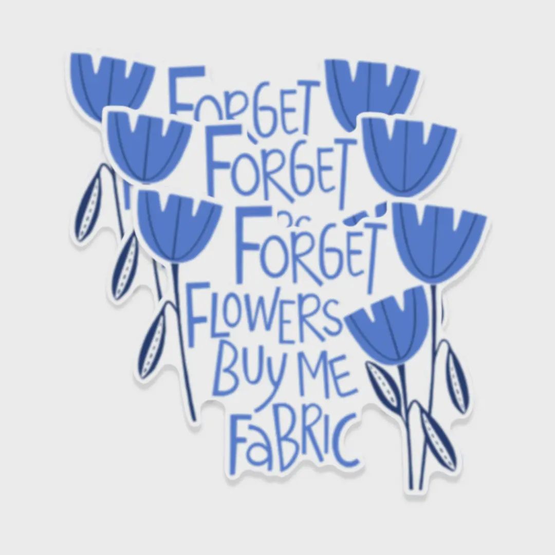 Forget Flowers Buy Me Fabric Sticker, Kati Cupcake