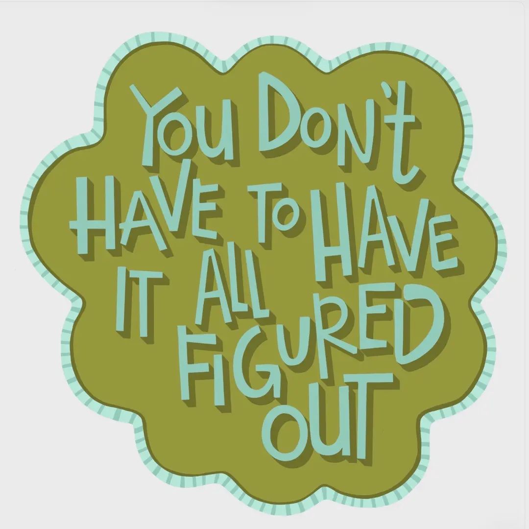 You Don't Have to Have It All Figured Out Sticker