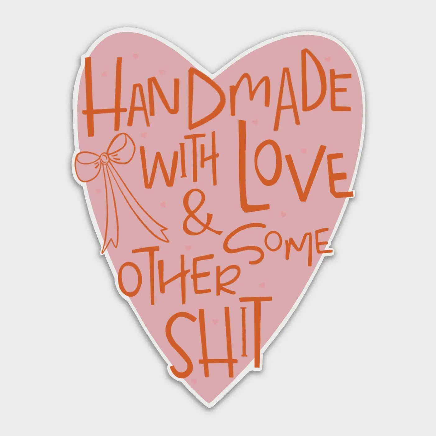 Handmade With Love &amp; Some Other Shit Sticker