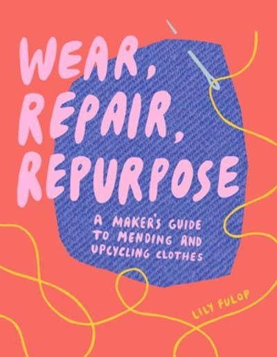 Wear, Repair, Repurpose, Binding: Paperback