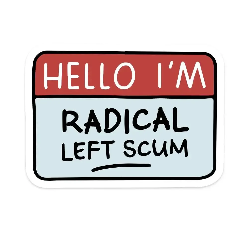 Hello I'm Radical Left Scum, Vinyl Sticker