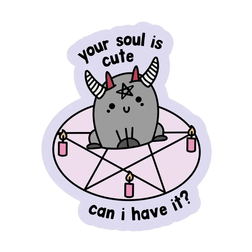 Your Soul Is Cute Can I Have It, Vinyl Sticker