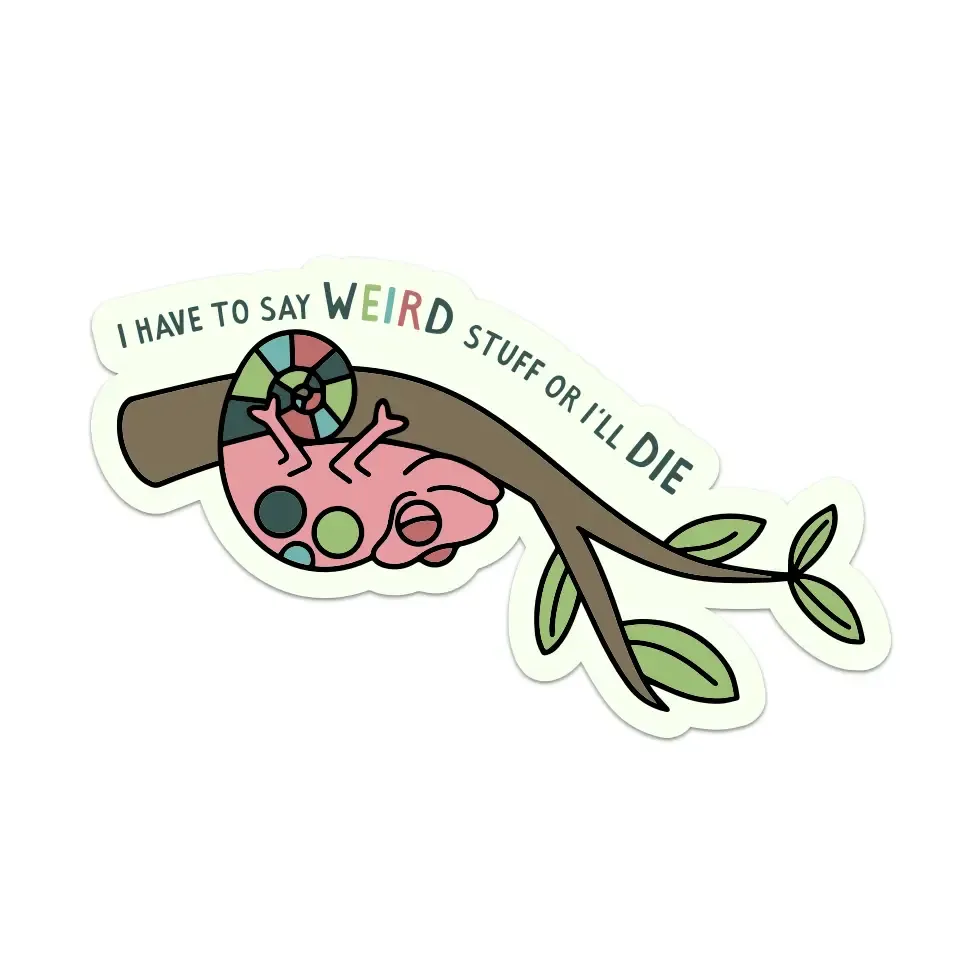 I Have to Say Weird Stuff or I'll Die, Vinyl Sticker