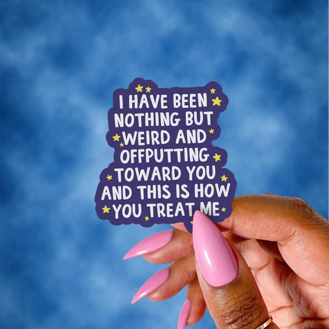 I Have Been Weird &amp; Off putting, Vinyl Sticker