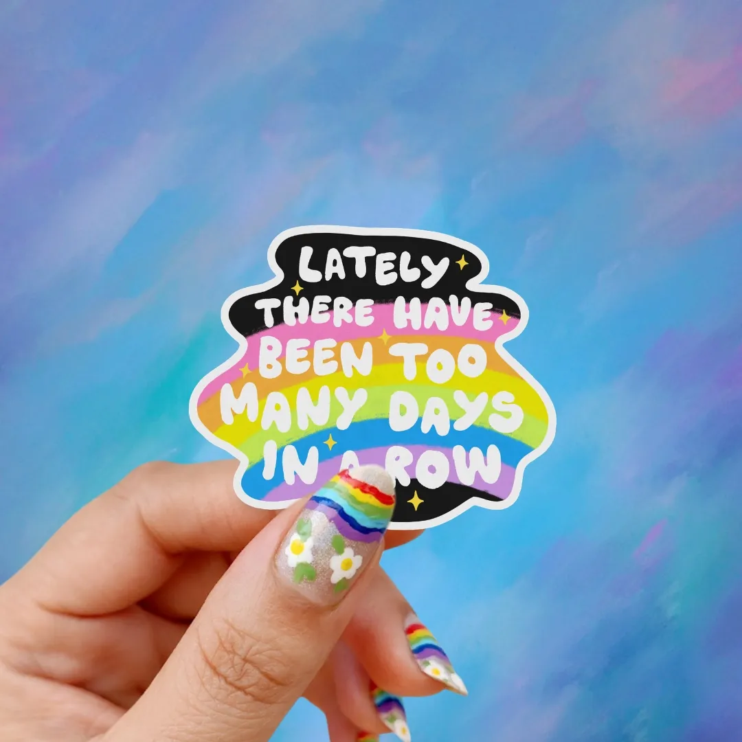 Too Many Days in a Row, Vinyl Sticker