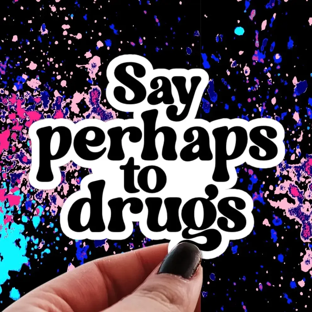 Say Perhaps to Drugs, Vinyl Sticker