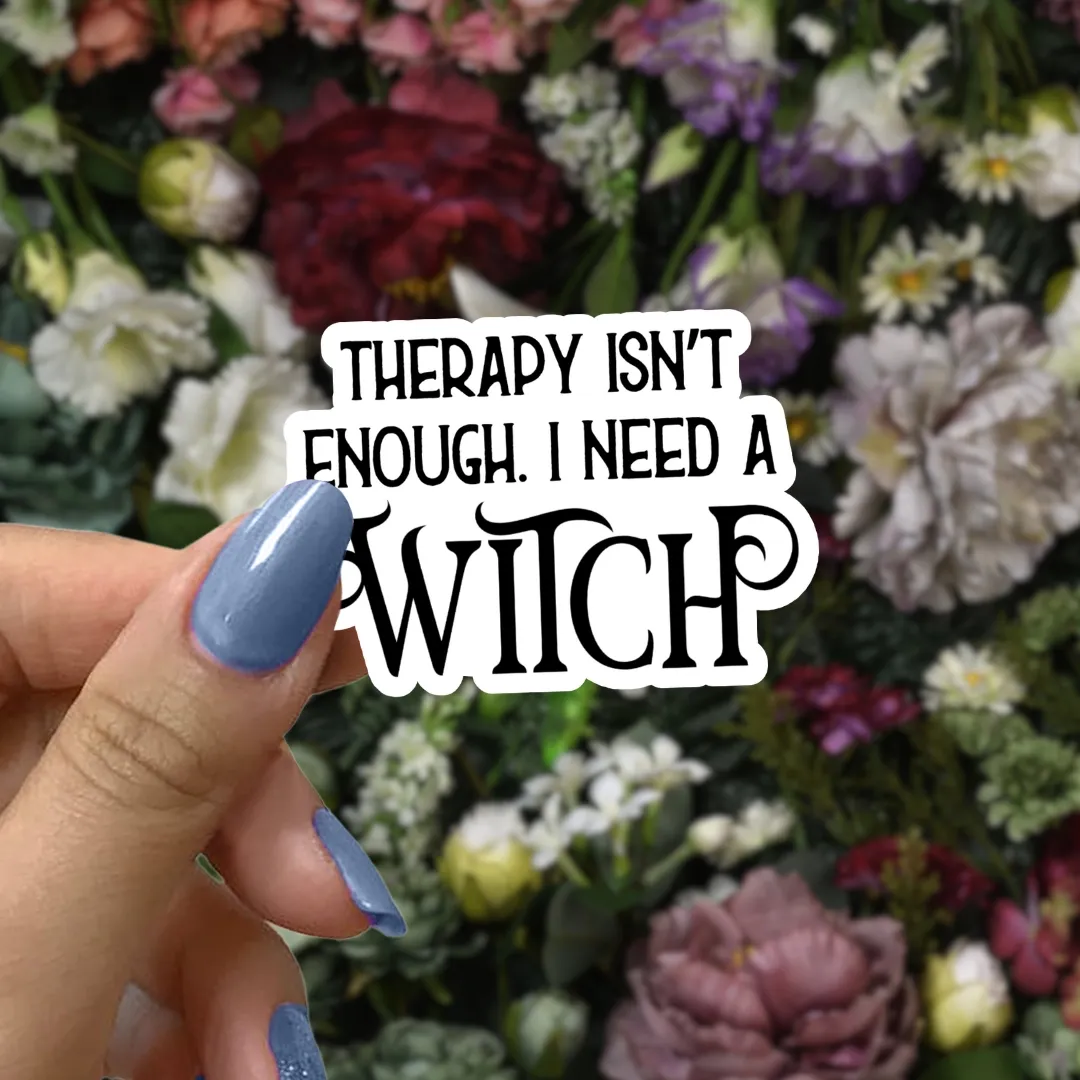Therapy Isn't Enough I Need A Witch, Vinyl Sticker