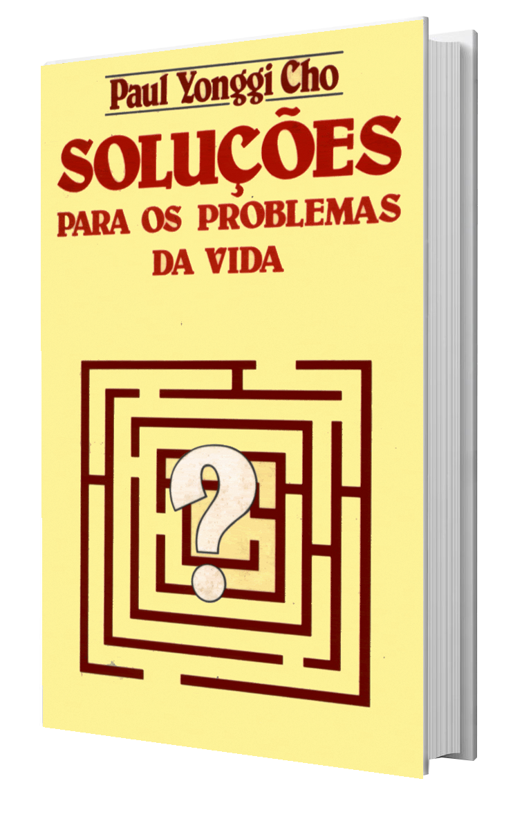 SOLUÇÕES PARA OS PROBLEMAS DA VIDA