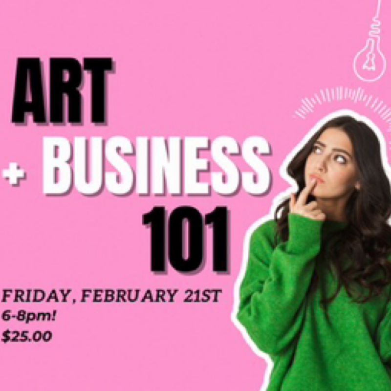 Art + Business 101 Class | 2/21 | 6pm