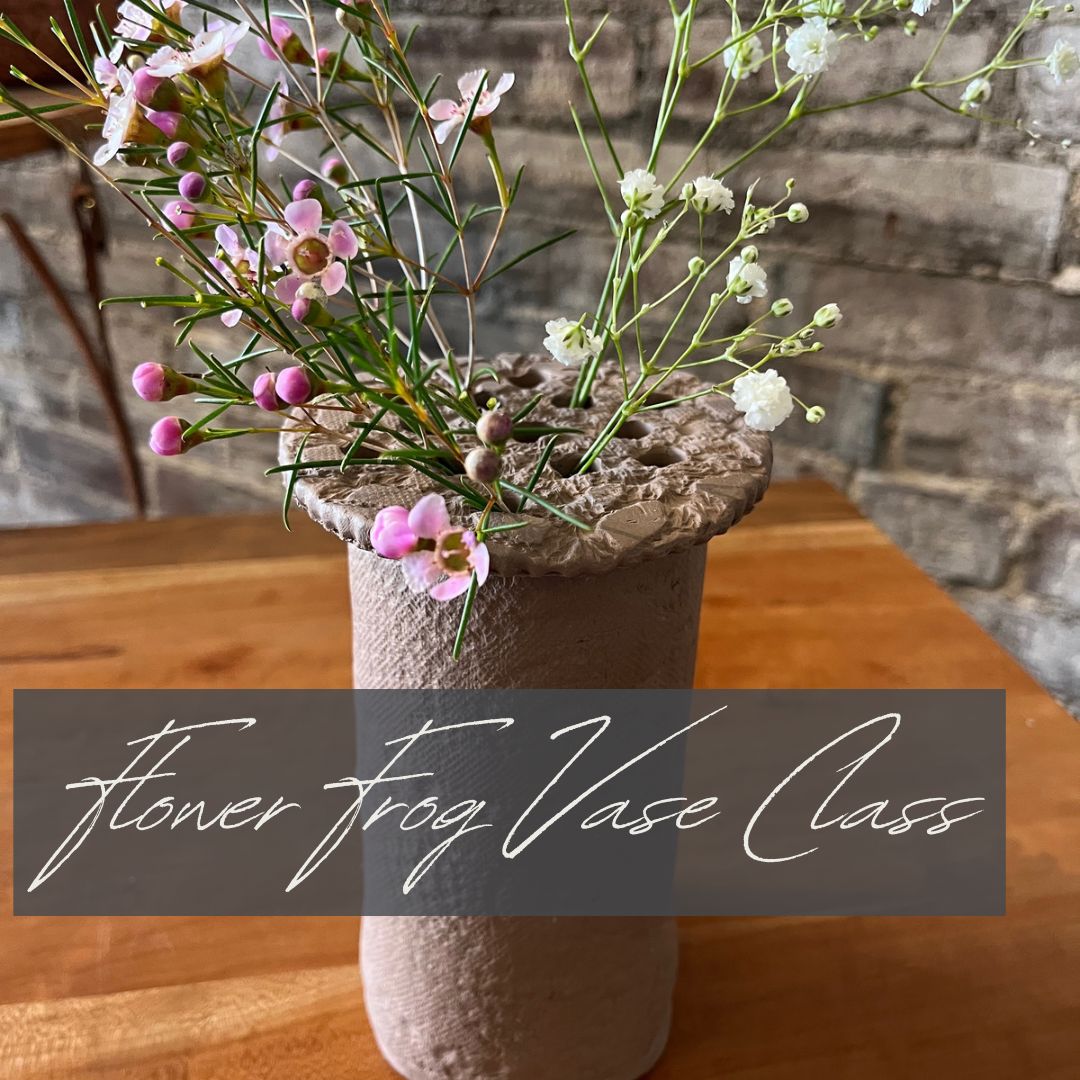 Flower Frog Vase Class • Ages 14+ • 4/18 • 7-8pm
