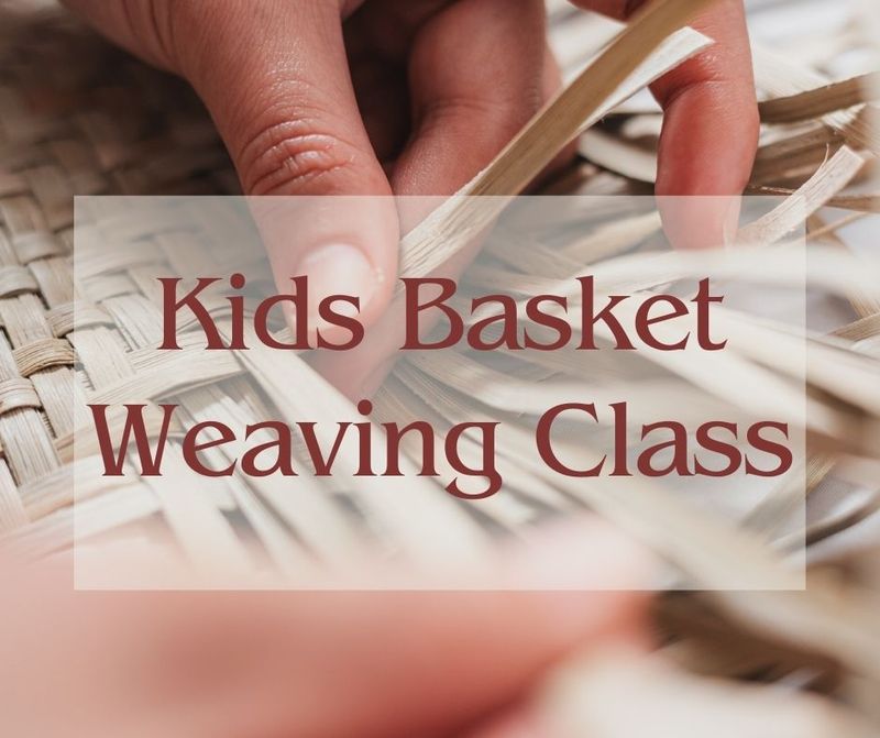 Basket Weaving Kids Class  • Ages 7-16 • 3/9 • 10am-12pm
